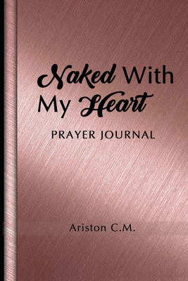 Libro Naked With My Heart Prayer Journal - Murphy, Aristo...