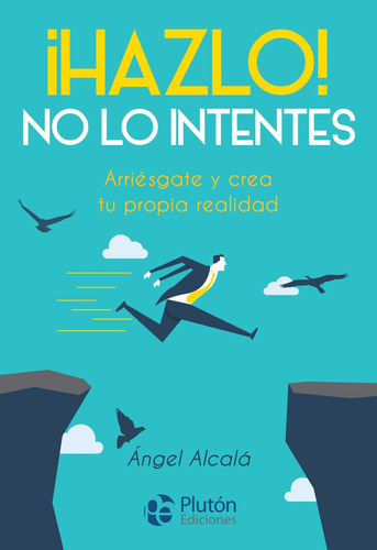 Házlo! No Lo Intentes, De Ángel Alcalá. Editorial Pluton Ediciones, Tapa Blanda, Edición 1 En Español