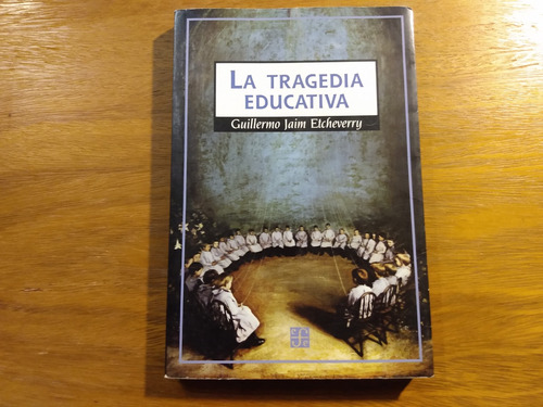 La Tragedia Educativa - Guillermo Jaim Etcheverry