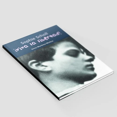 Libro Sophie Scholl -  ¡viva La Libertad!