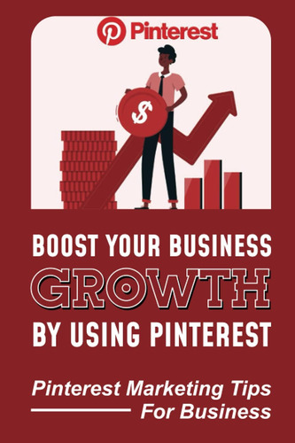 Libro: Boost Your Business Growth By Using Marketing Tips Fo