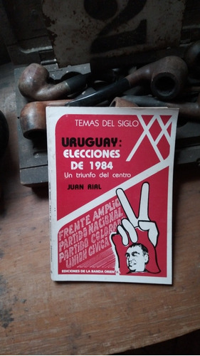 Un Triunfo Del Centro Elecciones Uruguayas 1984/ Juan Rial