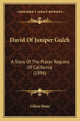 Libro David Of Juniper Gulch: A Story Of The Placer Regio...