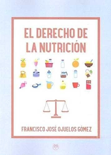 Derecho De La Nutricion,el - Ojuelos Gomez,francisco Jose