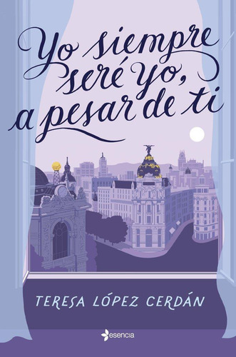 Libro: Yo Siempre Sere Yo, A Pesar De Ti. Teresa Lopez Cerda