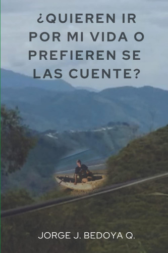 Libro: ¿quieren Ir Por Mi Vida O Prefieren Se Las Cuente? (s