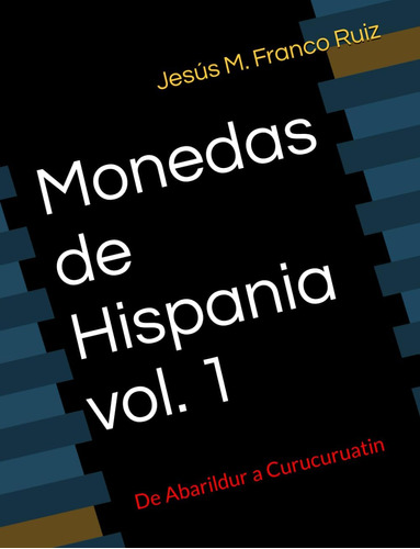 Libro: Monedas De Hispania-volumen 1: De Abarildur A Curucur