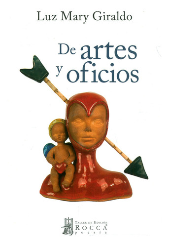 De Artes Y Oficios, De Giraldo Bermúdez, Luz Mary.., Vol. 1.0. Editorial Taller De Edición Rocca, Tapa Blanda, Edición 1.0 En Español, 2015