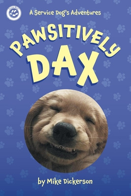 Libro Pawsitively Dax: A Service Dog's Adventures - Dicke...