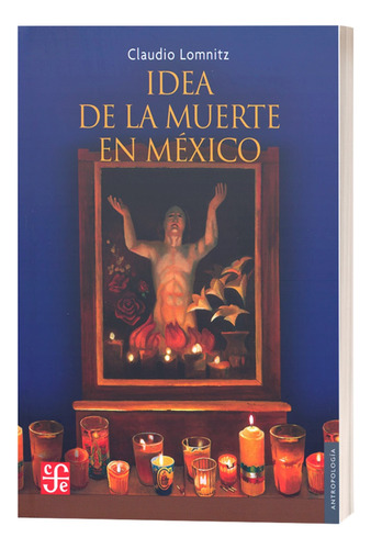 Libro Idea De La Muerte En México Claudio Lomnitz Fce