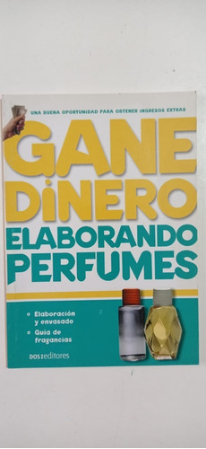 Gane Dinero Elaborando Perfumes M. Prieto Dos Editores