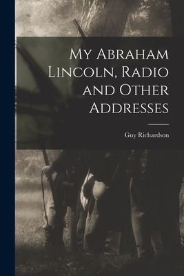 Libro My Abraham Lincoln, Radio And Other Addresses - Ric...
