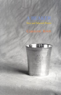 Libro A Beaker: New And Selected Poems - Knox, Caroline