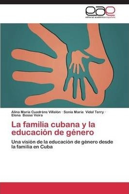 La Familia Cubana Y La Educacion De Genero - Besse Veira ...