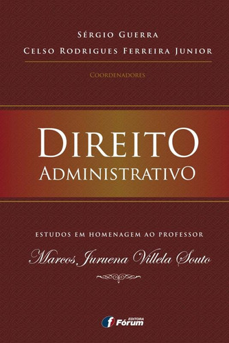 Direito administrativo - estudos em homenagem ao Professor Marcos Juruema Villela Souto, de Guerra, Sérgio. Editora Fórum Ltda, capa mole em português, 2015