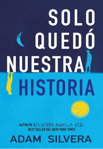 Solo Quedo Nuestra Historia - Adam Silvera