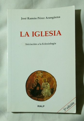 La Iglesia (iniciación A La Eclesiología). 3ª Edición.