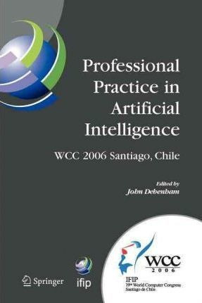 Professional Practice In Artificial Intelligence - John D...