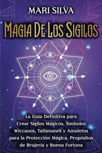 Libro: Magia De Los Sigilos: La Guía Definitiva Para Crear Y