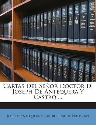 Libro Cartas Del Se Or Doctor D. Joseph De Antequera Y Ca...