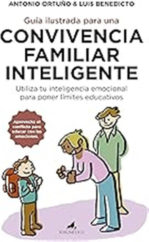 Guía Ilustrada Para Una Convivencia Familiar Inteligente: Ut