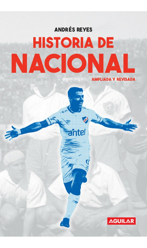 Historia De Nacional. Ampliada Y Revisada - Andrés Reyes