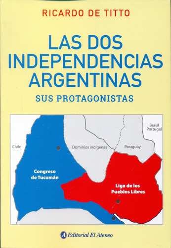 Dos Independencias Argentinas, Las - Ricardo De Titto 