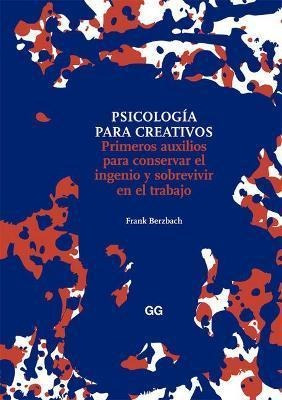 Psicologia Para Creativos : Primeros Auxilios Para Conservar