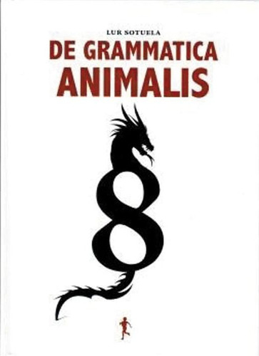 De Grammatica Animalis / Pd., De Sotuela, Lur. Editorial Escondite, Tapa Dura, Edición 1.0 En Español, 2021