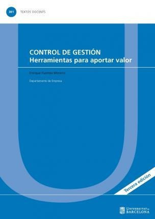 Control De Gestion. Herramientas Para Aportar Valor / 3 Ed.