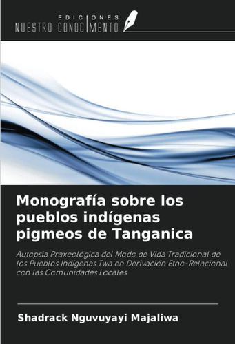 Libro: Monografía Sobre Pueblos Indígenas Pigmeos Tan