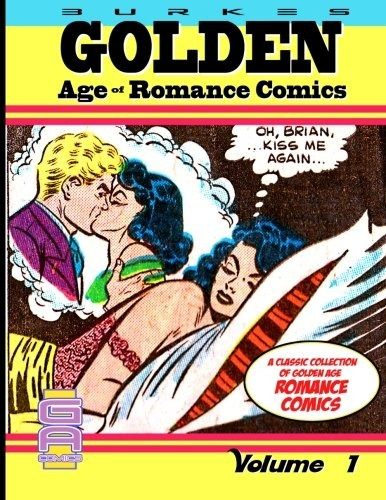 Burkes Golden Age Of Romance Comics A Collection Of Golden A