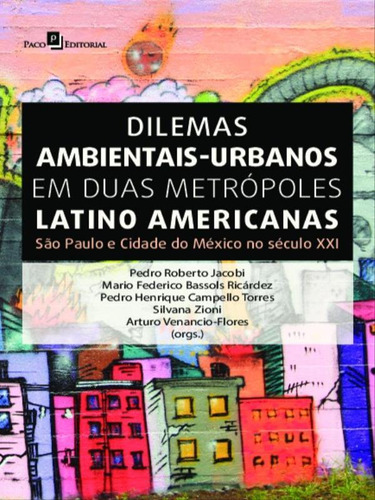 Dilemas Ambientais-urbanos Em Duas Metrópoles Latino Americ: São Paulo E Cidade Do México No Século Xxi, De -. Editora Paco Editorial, Capa Mole Em Português