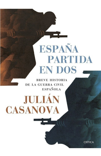 Espaãâa Partida En Dos, De Julian Casanova. Editorial Critica, Tapa Blanda En Español