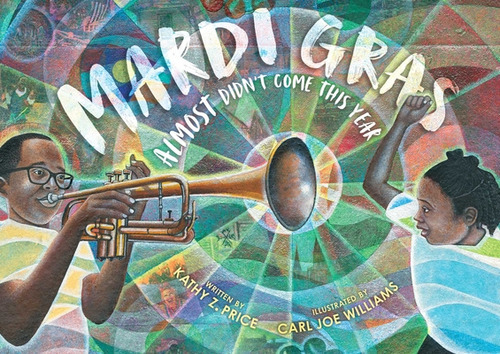 Mardi Gras Almost Didn't Come This Year, de Price, Kathy Z.. Editorial ATHENEUM BOOKS, tapa dura en inglés