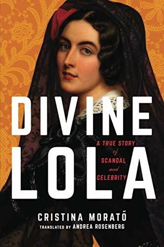 Book : Divine Lola A True Story Of Scandal And Celebrity -.