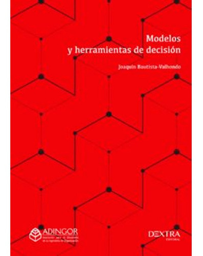 Modelos Y Herramientas De Decisión, De Joaquín Bautista Valhondo. Dextra Editorial S.l., Tapa Blanda En Español, 2016