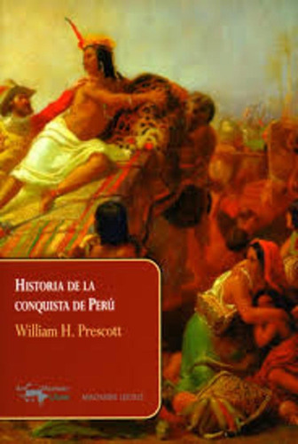 Historia De La Conquista De Peru - William H. Prescott