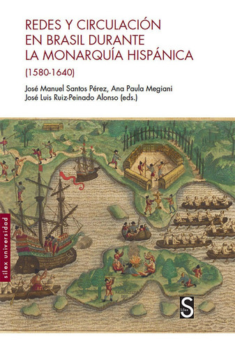 Redes y circulaciÃÂ³n en Brasil durante la MonarquÃÂa HispÃÂ¡nica (1580-1640), de Santos Pérez, José Manuel. Editorial SÍLEX EDICIONES, S.L., tapa blanda en español