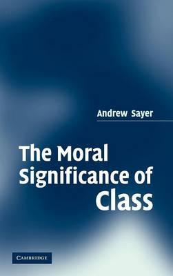 Libro The Moral Significance Of Class - Andrew Sayer