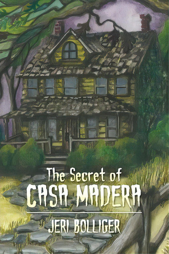 The Secret Of Casa Madera, De Jeri Bolliger. Editorial Anza Press, Tapa Blanda En Inglés