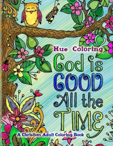 God Is Good All The Time A Christian Adult Coloring Book