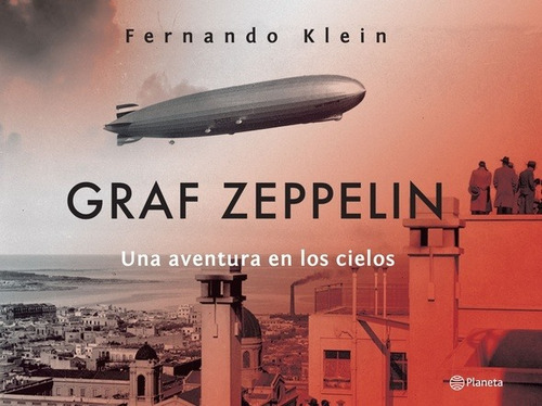 Graf Zeppelin - Fernando Klein, de Fernando Klein. Editorial Planeta en español