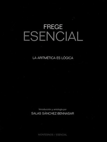 Libro Frege Esencial. La Aritmetica Es Logica