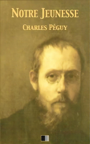 Notre Jeunesse, De Charles Peguy. Editorial Createspace Independent Publishing Platform, Tapa Blanda En Francés