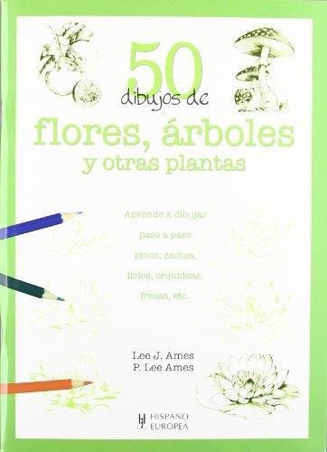 50 Dibujos De Flores, Arboles Y Otras Plantas-ames, Lee J.-h