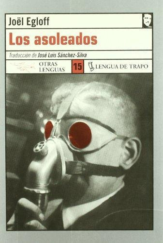 Asoleados, Los, de Egloff, Joel. Editorial LENGUA DE TRAPO en español