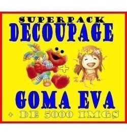 Pack 05 Pack Decoupage Y Goma Eva 5000 Imgs + Envío Gratis