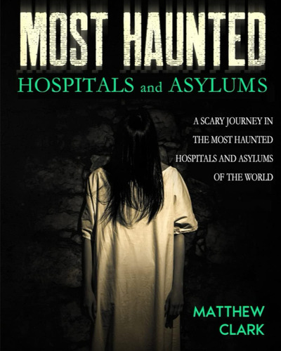 Libro: Hospitales Y Asilos Más Embrujados: Verdaderas Histor