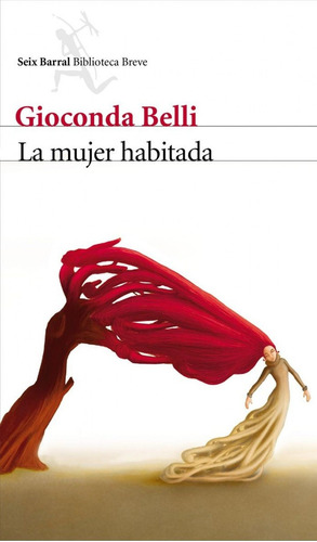 Libro: La Mujer Habitada. Belli, Gioconda. Seix Barral Edici